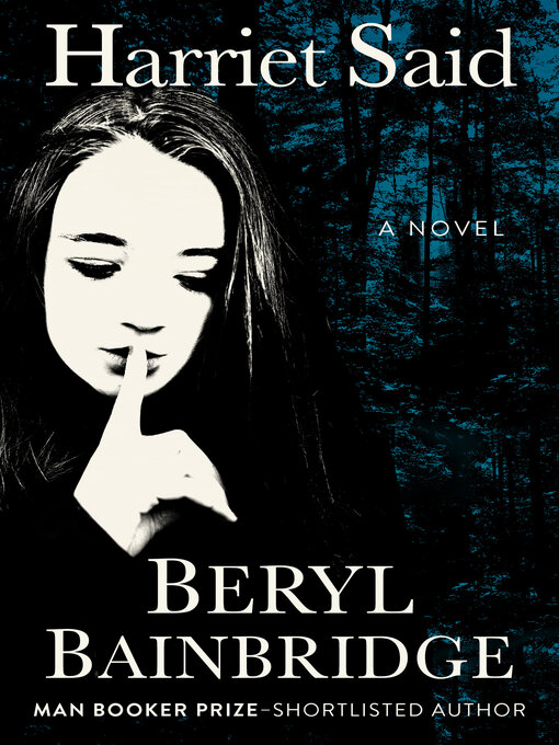 Title details for Harriet Said by Beryl Bainbridge - Wait list